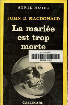 La mariée est trop morte.Collection série noire N°1904. MacDonald John D.