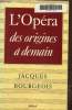 L'opéra des origines à demain. Bourgeois Jacques