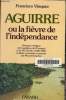 Aguirre ou la fièvre de l'indépendance. Vasquez Francisco