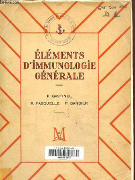 Eléments d'immunologie générale. Gastinel P., Fasquelle R., Barbier P.
