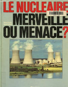 Le nucléaire, merveille ou menace?