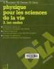 Physique pour les sciences de la vie Tome 3 Les ondes. Collectif