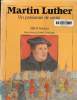 Martin Luther un passionné de vérité. Greiner Albert