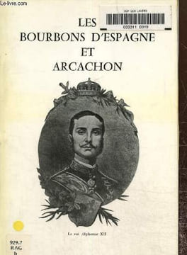 Les bourbons d'Espagne et Arcachon. Collectif