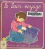 Le bain voyage. albums du père castor. Chapouton Anne Marie