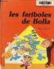 Les Fariboles de Bolla. Bergstrom Gunilla, Gamarra Pierre