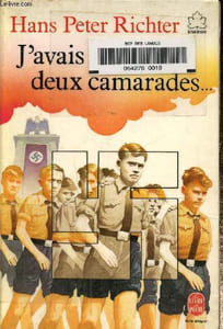 J'avais deux camarades...Dix annees dans les jeunesses hitlériennes.