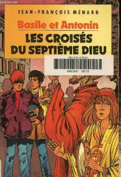 Basile et Antonin: Les croisés du septième Dieu. Ménard Jean-François