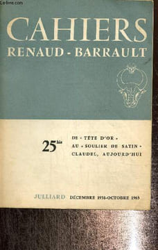 "Cahiers Renaud Barrault 25 bis. De ""tête d'or"" au ""soulier de satin"" , Claudel aujourd'hui.". Collectif
