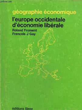 Géographie économique , l'Europe occidentale d'économie libérale. Froment Roland,Gay François J.