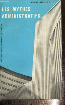 Les mythes administratifs. Déroche Henri