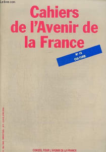 Cahiers de l'avenir de la France n°12 : Culture.La liberté de devenir soi- Les fondations de la culture- Les musées de France...
