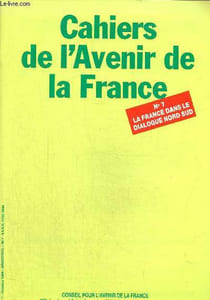 Cahiers de l'avenir de la France n°7, octobre 1985: La France dans le dialogue nord sud. Pour un dialogue nord sud authentique- Mesures et perspectives du développement du Tiers-Monde.