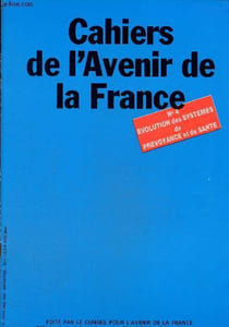 Cahiers de l'avenir de la France n°4, avril-mai 1985: Evolution des systèmes de prévoyance et de santé.L'option libérale vis à vis du système français de sécurité sociale. Qualité de la médecine. Prévention du discours aux méthodes...