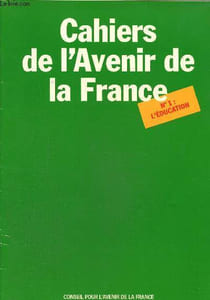 Cahiers de l'avenir de la France n°1: L'éducation.L'éducation en France et dans le monde.Une charte pour l'éducation....
