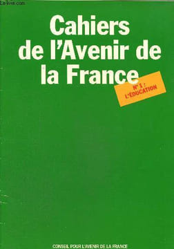 Cahiers de l'avenir de la France n°1: L'éducation.L'éducation en France et dans le monde.Une charte pour l'éducation..... Lhospice Michel