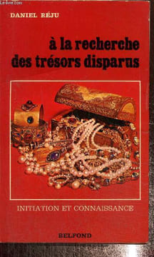 A la recherche des trésors disparus (Initiation et connaissance). Réju Daniel