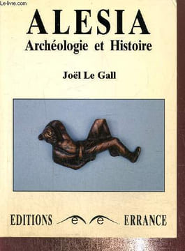 Alesia Archéologie et histoire. Le Gall Joel