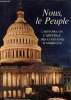 Nous, le peuple . L'histoire du Capitole des Etats-Unis, son passé et ses. Collectif