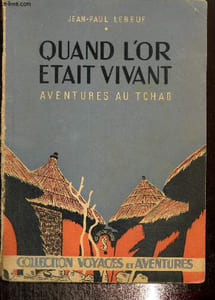Quand l'or était vivant. Aventures au Tchad, collection voyages et aventures
