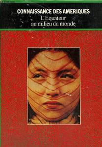 "L'équateur au milieu du monde, collection ""connaissance des amériques"""