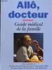 Allo, docteur. guide medical de la famille. Collectif