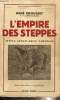 L'empire des steppes. Attila, Gengis-Khan, Tamerlan. Grousset Ren&eacute;