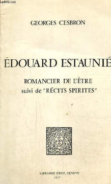 Edouard Estaunié Romancier de l'être Suivi de récits spirites. Cesbron Georges