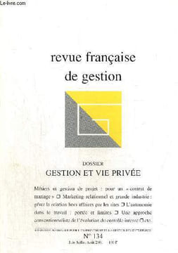 Revue française de gestion N° 134, juin juillet aout 2001 Dossier : Gestion et vie privée. Vie professionnelle, vie privée et développement personnel/ ...