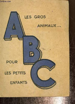 ABC les gros animaux... pour les petits enfants. Anonyme