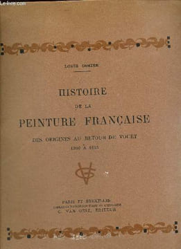 Histoire de la peinture française, des origines au retour de Vouet 1300 ) 1627. Dimier Louis