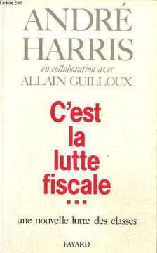 C'est la lutte fiscale...Une nouvelle lutte des classes. Harris André