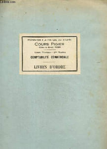 Cours Pigier. Préparation à la pratique des affaires. Cours pratique 4me section, comptabilité commerciale. Livre d'ordre