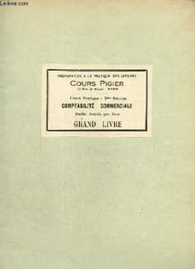 Préparation à la pratique des affaires pigier. Cours pratique 5me section, comptabilité commerciale. Grand livre. Livre de comptes