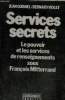 Services secrets. Le pouvoir et les services de renseignements sous François Mittérand. Guisnel Jean/ Violet Bernard