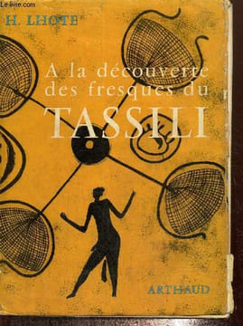 A la découverte des fresques de Tassili. Lhote Henri