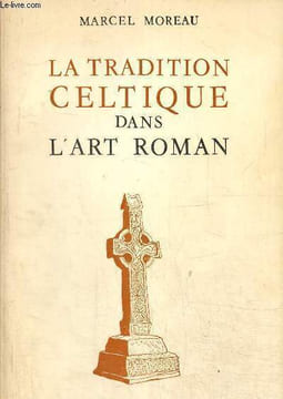 La tradition celtique dans l'art roman. Moreau Marcel
