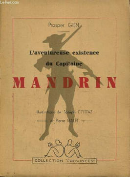 "L'aventureuse existence du capitaine Mandrin, Collection ""provinces""". Gien Prosper