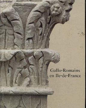 Gallo-Romains en Ile-de-France. Asso. des conservateurs des musées d'Ile de France