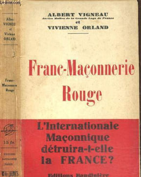 Franc-Maçonnerie Rouge : L'internationale maçonnique détruira-t-elle la France ?. Vigneau Albert, Orland Vivienne