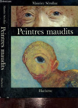 Peintres maudits. Sérullaz Maurice