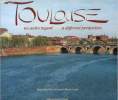 Toulouse un autre regard - a different perspective. Viet Dominique, Cabanel-Inard Chantal