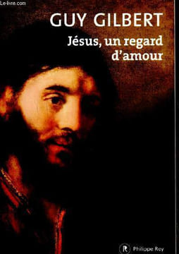 Jésus, un regard d'amour. Gilbert Guy
