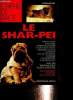 "Le Shar-Pei : comment choisir le chiot idéal, comprendre son langage et communiquer avec lui, l'alimentation correcte, la prévention et le soin des ...