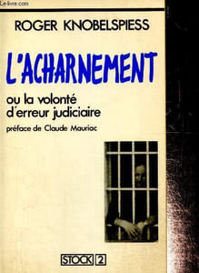 L'acharnement ou la volonté d'erreur judiciaire