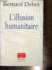 "L'illustion humanitaire (Collection ""Tribune libre"")". Debré Bernard
