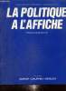 La Politique à l'affiche : affiches électorales & publicité politique 1965-1986. Benoît Philippe & Jean-Marc, Lech Jean-Marc