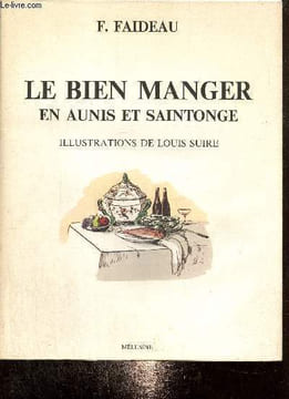 Le Bien Manger en Aunis et Saintonge. Faideau F.