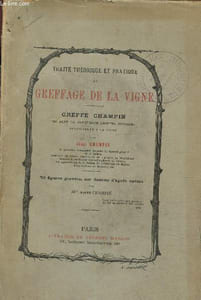 Traité théorique et pratique du greffage de la vigne : Greffe Champin et plus de cinquante greffes diverses applicables à la vigne
