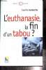 "L'euthanasie, la fin d'un tabou ? (Collection ""Droit de regard"")". Aurenche Sophie